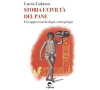 Storia e civiltà del pane. Un viaggio tra archeologia e antropologia