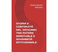 STORIA E CONTINUITÀ DEL VATICANO TRA POTERE SPIRITUALE E SOVRANITÀ ISTITUZIONALE