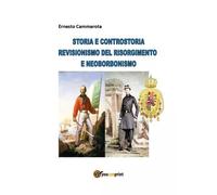 Storia e controstoria - Revisionismo del Risorgimento e neoborbonismo - Ernesto