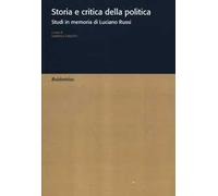 Storia e critica della politica. Studi in memoria di Luciano Russi