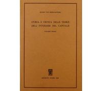 Storia e critica delle teorie dell'interesse del capitale. Vol.I: Vol. 1