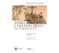 Storia e cultura della Scandinavia. Uomini e mondi del Nord. Nuova ediz. -...