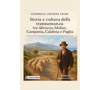 Storia e cultura della transumanza tra Abruzzo, Molise, Campania, Calabria e Puglia
