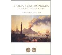 9788863152463 Storia e gastronomia in viaggio tra i Borboni - G. Fatati,G. Pipic