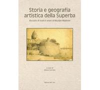Storia e geografia artistica della Superba. Raccolta di studi in onore di Maurizia Migliorini