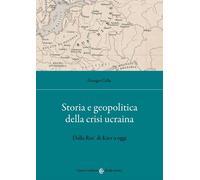 Storia e geopolitica della crisi ucraina. Dalla Rus’ di Kiev a oggi [Paperback]