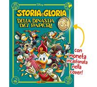 Storia e gloria della dinastia dei paperi. Con moneta incastonata nella cover