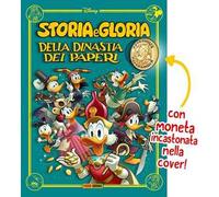 Storia e gloria della dinastia dei paperi. Con moneta incastonata nella cover