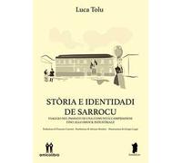 Stòria e identidadi de Sarrocu. Viaggio nel passato di una comunità campidanese fino allo shock industriale