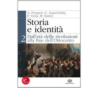 Storia e identità. Per le Scuole superiori. Con espansione online. Dall'età delle rivoluzioni alla fine dell'Ottocento (Vol. 2)