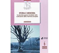 Storia e memoria. La seconda guerra mondiale nella costruzione della memoria europea