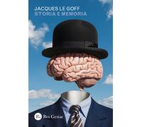 Storia e memoria - Le Goff Jacques