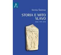 Storia e mito slavo. Saggi 1979-2019