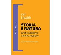 Storia e natura. Scritti su idealismo e sinistra hegeliana