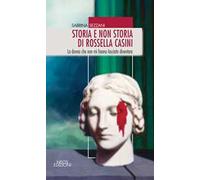 Storia e non storia di Rossella Casini. La donna che non mi hanno lasciato diventare