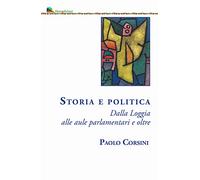 Storia e politica. Dalla Loggia alle aule parlamentari e oltre
