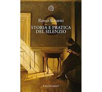 Storia e pratica del silenzio [Paperback] Bassetti, Remo