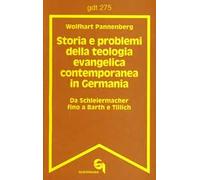 Storia e problemi della teologia evangelica contemporanea in Germania. Da Schleiermacher fino a Barth e Tillich