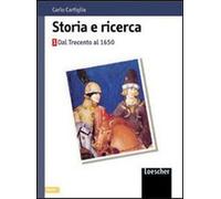 Storia e ricerca. Laboratorio. Per le Scuole superiori. Dal Trecento al 1650 (Vol. 1)