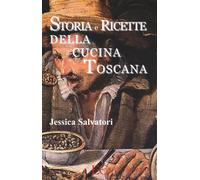 Storia e ricette della cucina toscana Salvatori, Jessica