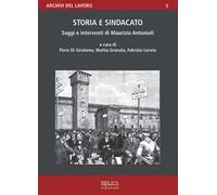 Storia e sindacato. Saggi e interventi di Maurizio Antonioli