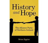 Storia e speranza: The Alliance Party in Northern Ireland - Libro in brossura...