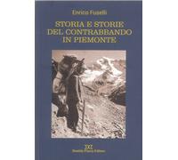 Storia e storie del contrabbando in Piemonte - [Daniela Piazza Editore]