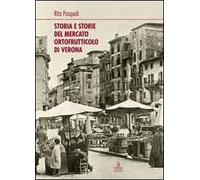 Storia e storie del mercato ortofrutticolo di Verona