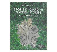 Storia e storie di giardini. Fortune e storie del giardino italiano e verbanese nel mondo
