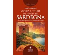 Storia e storie di magia in Sardegna. Alla scoperta del volto segreto dell'isola