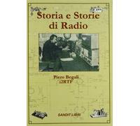 Piero Begali - Storia E Storie Di Radio