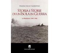 Storia e storie di un'Isola in guerra. La Maddalena 1940-1946