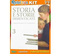 STORIA E STORIE DIMENTICATE 3 KIT (9788835051022) - Libro Scolastico + Kit Scuola con Copertine Rebillo