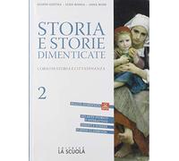 Storia e storie dimenticate. Corso di storia e cittadinanza. Per le Scuole superiori. Con espansione online. Il Settecento e l'Ottocento (Vol. 2)