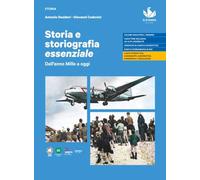 Storia e storiografia essenziale. Dall'anno Mille a oggi. Per le Scuole superiori
