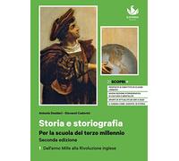 Storia e storiografia. Per la scuola del terzo millennio. Con Atlante dei fenomeni storici. Per il triennio delle Scuole superiori. Con e-book. Con ... Mille alla Rivoluzione inglese (Vol. 1)