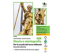 Storia e storiografia. Per la scuola del terzo millennio. Ediz. plus. Per le Scuole superiori. Con e-book. Con espansione online. Dall'anno Mille alla Rivoluzione inglese (Vol. 1)