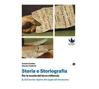 Storia e storiografia. Per la scuola del terzo millennio Profilo storico e ampia antologia di passi storiografici. Per le Scuole superiori. Con DVD. ... espansione online. Dall'ancien ... (Vol. 2)