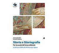Storia e storiografia. Per la scuola del terzo millennio Profilo storico e ampia antologia di passi storiografici. Con Cittadinanza e costituzione. ... Mille alla Rivoluzione inglese (Vol. 1)