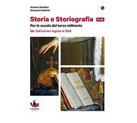 Storia e storiografia plus. Per le Scuole superiori. Con e-book. Con espansione online. Dall'ancien régime al 1848-Dal Risorgimento alle soglie del Novecento (Vol. 2)