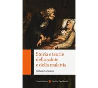 Storia e teorie della salute e della malattia - Corbellini Gilberto