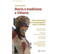 Storia e tradizione a Vittoria. Fede e spiritualità tra le congregazioni d...