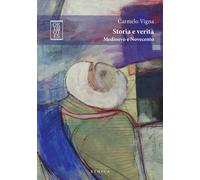 STORIA E VERITÀ. MEDIOEVO E NOVECENTO - Vigna Carmelo - 2023 - Orthotes