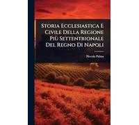 Storia Ecclesiastica E Civile Della Regione Più Settentrionale Del Regno Di Napoli