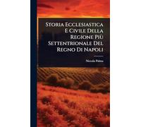 Storia Ecclesiastica E Civile Della Regione Più Settentrionale Del Regno Di Napoli