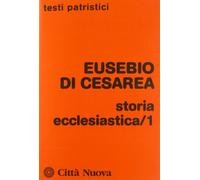 Libri Eusebio di Cesarea, Migliore F. (cur.) - Storia ecclesiastica. Vol. 1