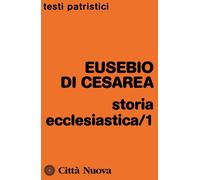 Storia ecclesiastica. Vol. 1 - Eusebio di Cesarea