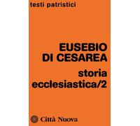 Storia ecclesiastica. Vol. 2 - Eusebio di Cesarea