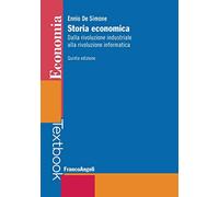 Storia economica. Dalla rivoluzione industriale alla rivoluzione informatica