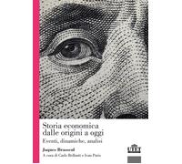 Storia economica dalle origini a oggi. Eventi, dinamiche, analisi - Brasse...